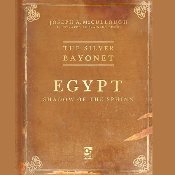 The Silver Bayonet: Egypt: Shadow of the Sphinx a paperback rulebook supplement in which the players' special units explore the mysteries of this great land, venturing into lost cities, forbidden ruins, and even beneath the Pyramids themselves.