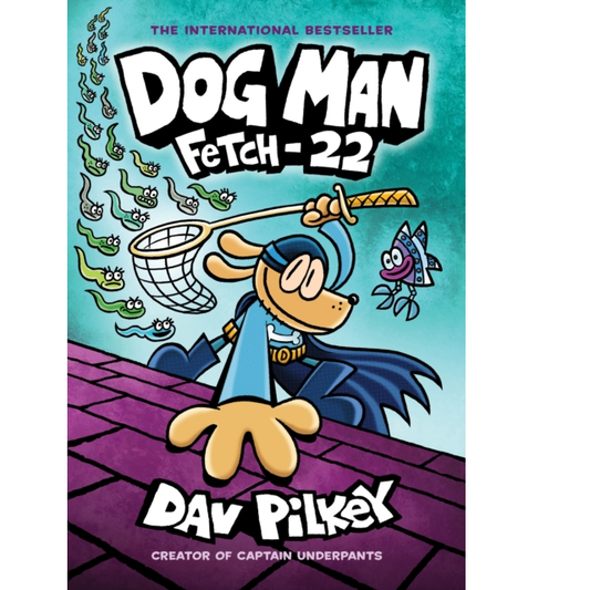 Dog Man Fetch-22 by Dav Pilkey t...