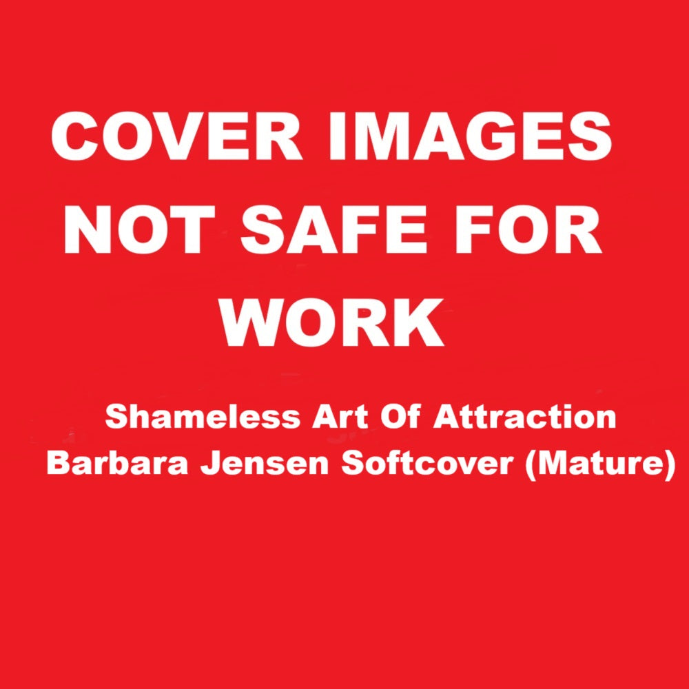 Shameless Art Of Attraction Barbara Jensen Softcover (Mature)