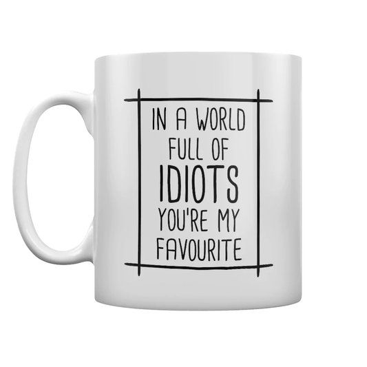 In A World Full Of Idiots You...