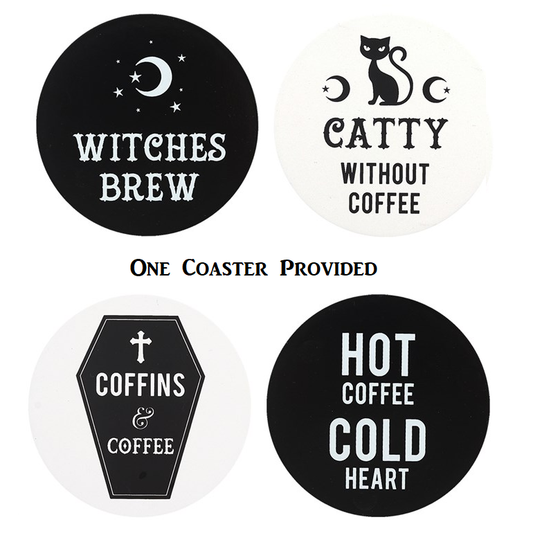 Round Black Coaster with White Writing Saying Witches Brew Under A Crescent Moon  Round Black Coaster with White Writing Saying  Hot Coffee Cold Heart   Round White Coaster with Black Writing Saying Catty Without Coffee Under An Image Of A Cat & Crescent Moons   Round White Coaster With A Black Image Of A Coffin & White Writing Saying Coffins & Coffee.