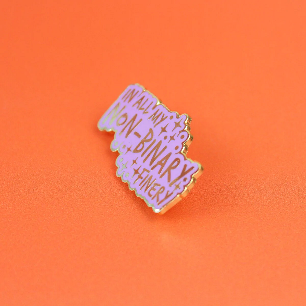 In All My Non-Binary Finery Enamel Pin Badge